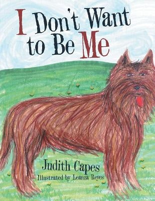 I Don'T Want to Be Me by Capes, Judith