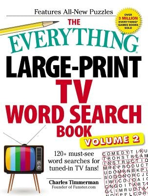 The Everything Large-Print TV Word Search Book, Volume 2: 120+ Must-See Word Searches for Tuned-In TV Fans!volume 2 by Timmerman, Charles