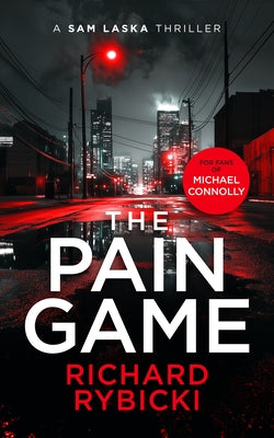 The Pain Game: A Sam Laska Crime Thriller by Rybicki, Richard