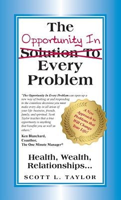 The Opportunity In Every Problem by Taylor, Scott