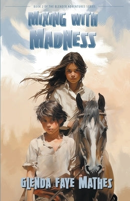 Mixing with Madness: Book 2 in the Blender Adventures series by Mathes, Glenda Faye