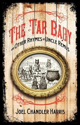 Tar Baby and Other Rhymes of Uncle Remus by Frost, A. B.