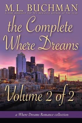 The Complete Where Dreams -Volume 2: a Pike Place Market Seattle romance collection by Buchman, M. L.