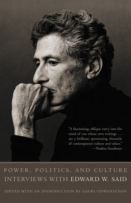 Power, Politics, and Culture: Interviews with Edward W. Said by Said, Edward W.