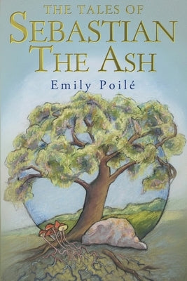 The Tales of Sebastian the Ash by PoilÃ©, Emily