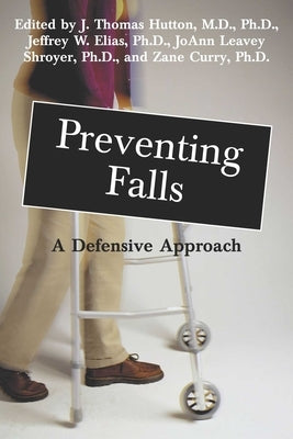 Preventing Falls: A Defensive Approach by Hutton, J. Thomas