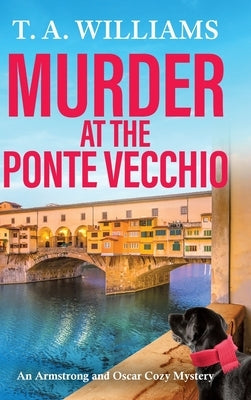 Murder at the Ponte Vecchio by Williams, T. A.