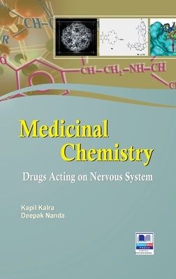Medicinal Chemistry: Drugs Acting on Nervous System by Kalra, Kapil