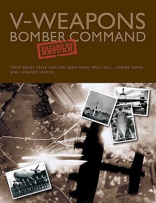 V-Weapons Bomber Command Failed to Return by Bond, Steve