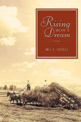 Rising Above a Dream by Iris F. Settles, F. Settles