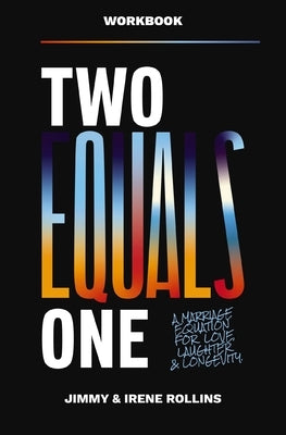 Two Equals One Workbook: A Marriage Equation for Love, Laughter, and Longevity by Rollins, Jimmy