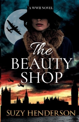 The Beauty Shop: A WWII Novel by Henderson, Suzy