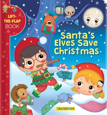 Santa's Elves Save Christmas: A Lift-The-Flap Book by Branca, Valeria