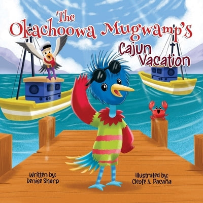The Okachoowa Mugwamp's Cajun Vacation by Sharp, Denise