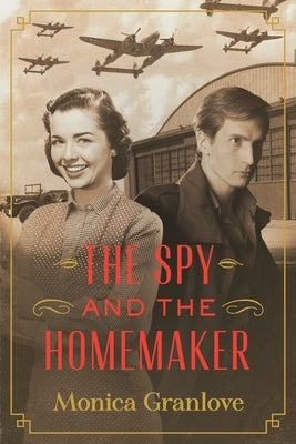 The Spy and the Homemaker by Granlove, Monica
