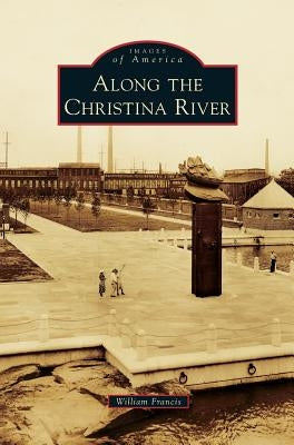 Along the Christina River by Francis, William