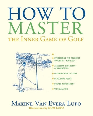 How to Master the Inner Game of Golf by Lupo, Maxine Van Evera