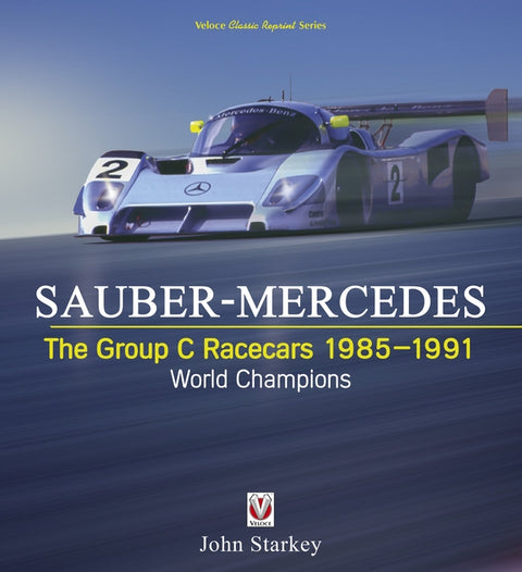 SAUBER-MERCEDES - The Group C Racecars 1985-1991 by Starkey, John