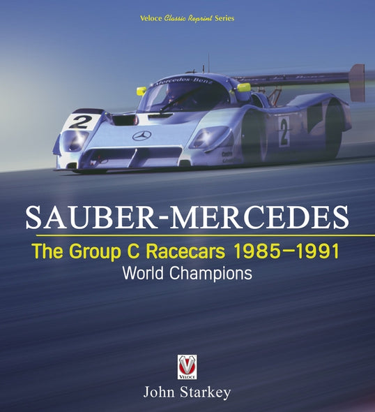SAUBER-MERCEDES - The Group C Racecars 1985-1991 by Starkey, John
