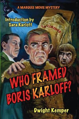 Who Framed Boris Karloff? by Kemper, Dwight