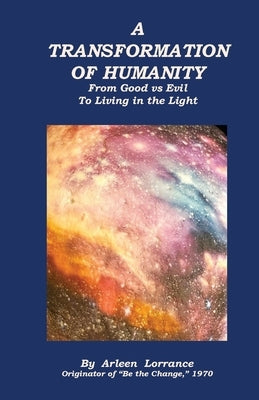 A Transformation of Humanity by Lorrance, Arleen