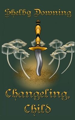Changeling, Child by Downing, Shelby