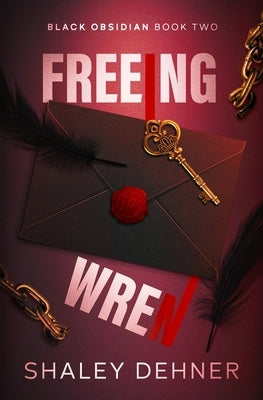 Freeing Wren by Dehner, Shaley