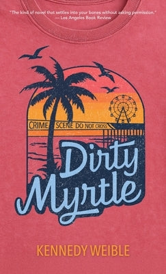 Dirty Myrtle by Weible, Kennedy