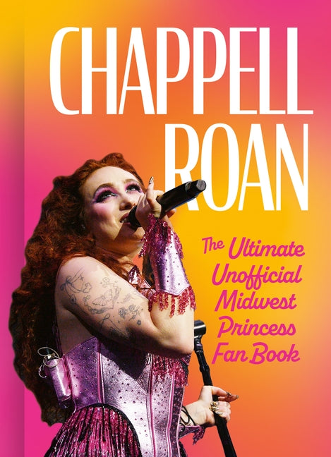 Chappell Roan: The Ultimate Unofficial Midwest Princess Fan Book by Kasambala, Natty