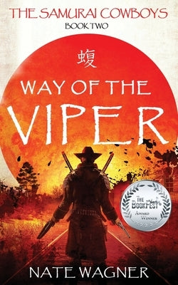 Way of the Viper: The Samurai Cowboys - Book Two by Wagner, Nate