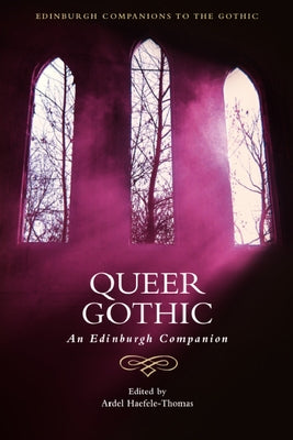 Queer Gothic: An Edinburgh Companion by Haefele-Thomas, Ardel