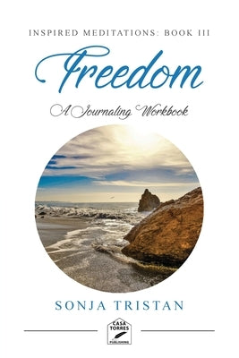 Inspired Meditations Book III: Freedom by Tristan, Sonja