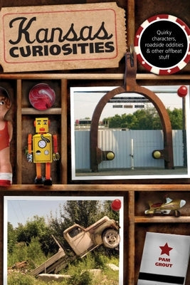 Kansas Curiosities by Grout, Pam
