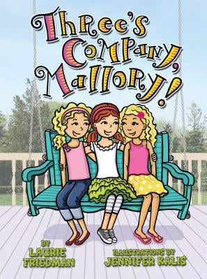 Three's Company, Mallory! by Friedman, Laurie