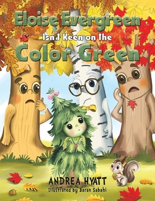 Eloise Evergreen Isn't Keen on the Color Green by Hyatt, Andrea