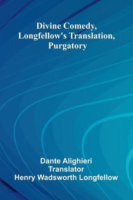 Divine Comedy, Longfellow'S Translation, Purgatory by Alighieri, Dante