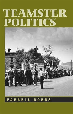 Teamster Politics by Dobbs, Farrell