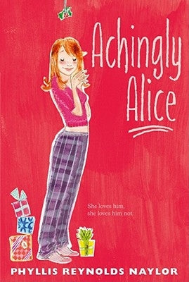 Achingly Alice: Volume 10 by Naylor, Phyllis Reynolds