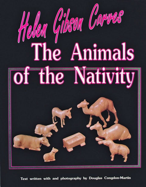 Helen Gibson Carves the Animals of the Nativity by Gibson, Helen