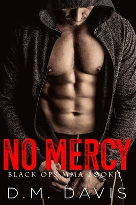 No Mercy: Black Ops MMA Book One by Davis, D. M.