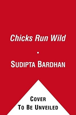 Chicks Run Wild by Bardhan-Quallen, Sudipta