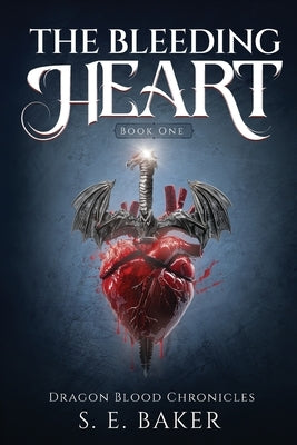 The Bleeding Heart by Baker, S. E.