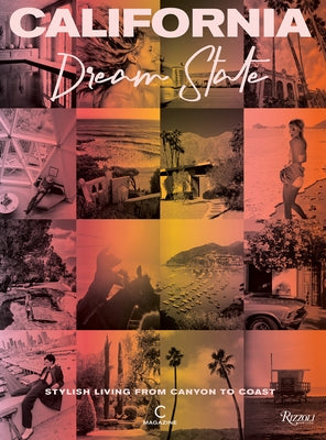 California: Dream State: Stylish Living from Canyon to Coast by C Magazine