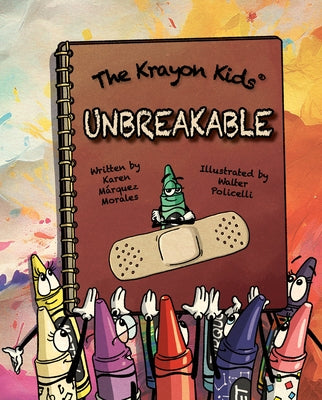 The Krayon Kids: Unbreakable by Morales, Karen MÃ¡rquez