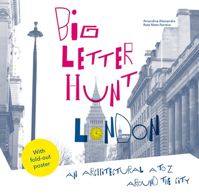Big Letter Hunt: London: An Architectural A to Z Around the City by Alessandra, Amandine