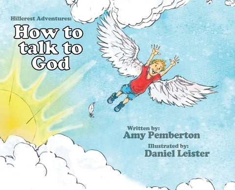 Hillcrest Adventures: How to Talk to God by Pemberton, Amy
