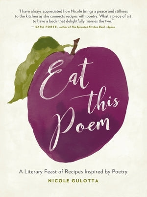 Eat This Poem: A Literary Feast of Recipes Inspired by Poetry by Gulotta, Nicole