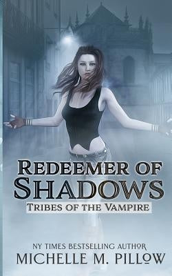 Redeemer of Shadows by Pillow, Michelle M.