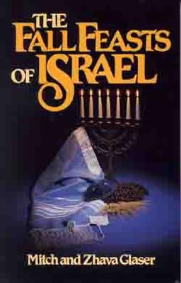 The Fall Feasts of Israel by Glaser, Mitch