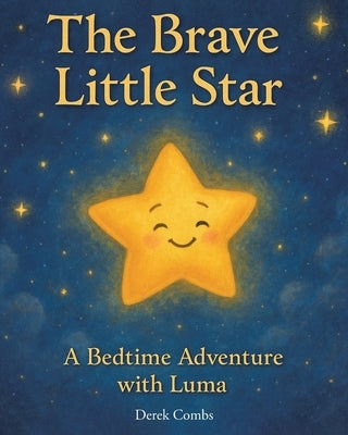 The Brave Little Star: A Bedtime Adventure with Luma by Combs, Derek
